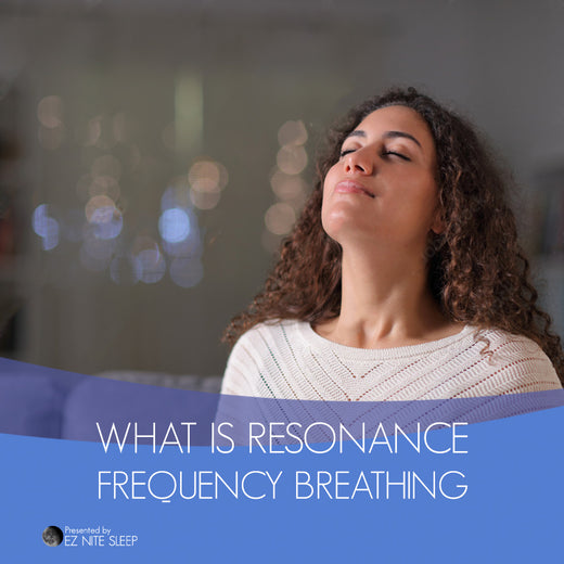 Harnessing Resonance Frequency Breathing for Better Sleep EZ Nite Sleep